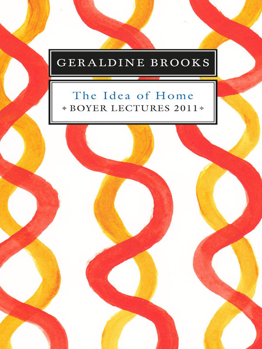 Title details for The Idea of Home by Geraldine Brooks - Available